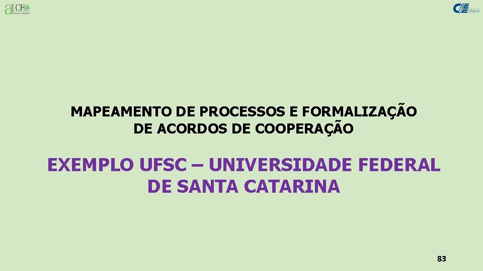 MAPEAMENTO DE PROCESSOS E FORMALIZAÇÃO DE ACORDOS DE COOPERAÇÃO EXEMPLO UFSC – UNIVERSIDADE FEDERAL