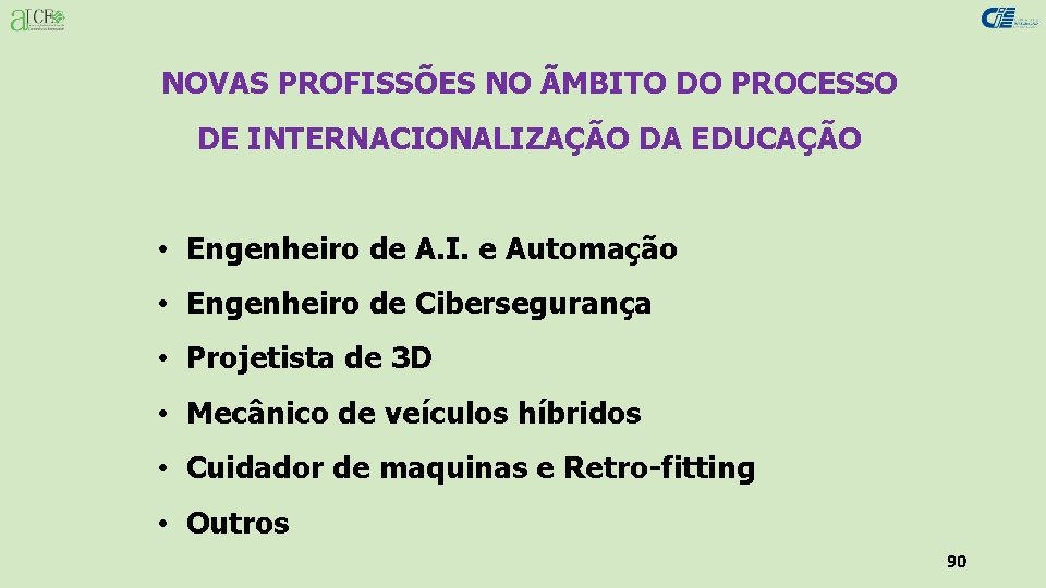 NOVAS PROFISSÕES NO ÃMBITO DO PROCESSO DE INTERNACIONALIZAÇÃO DA EDUCAÇÃO • Engenheiro de A.