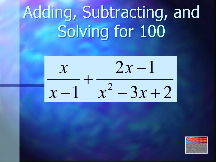 Adding, Subtracting, and Solving for 100 