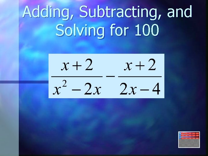 Adding, Subtracting, and Solving for 100 