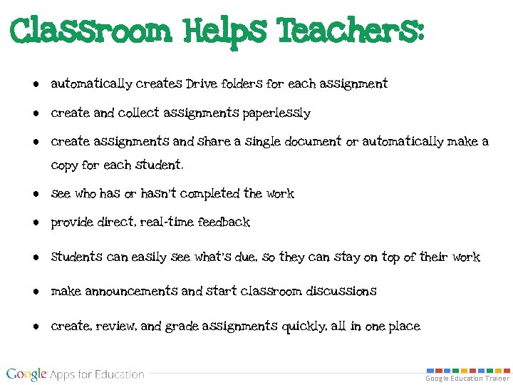 Classroom Helps Teachers: ● automatically creates Drive folders for each assignment ● create and