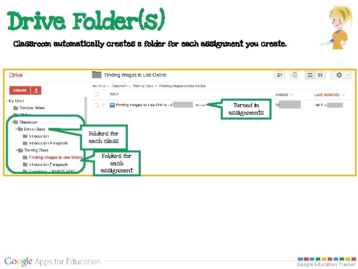 Drive Folder(s) Classroom automatically creates a folder for each assignment you create. Turned in