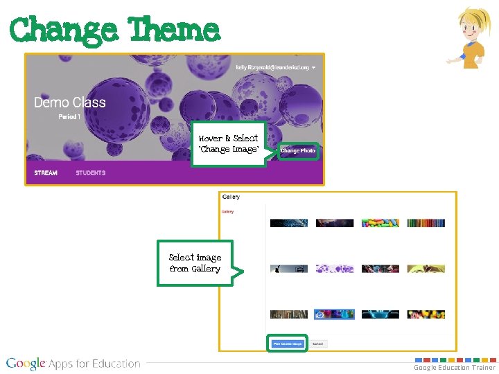 Change Theme Hover & Select ‘Change Image’ Select image from Gallery Google Education Trainer