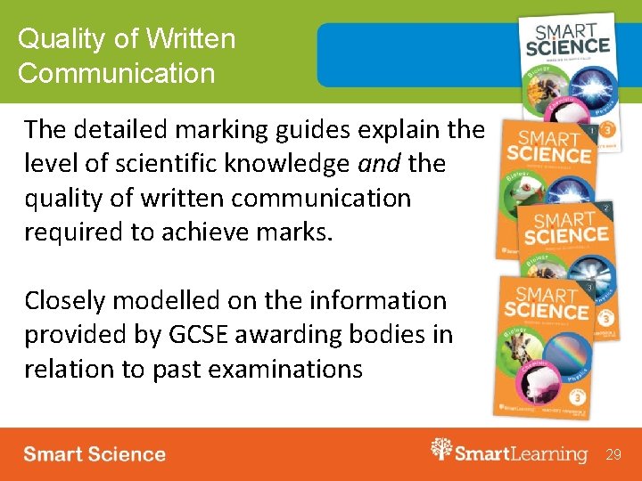 Quality of Written Communication The detailed marking guides explain the level of scientific knowledge