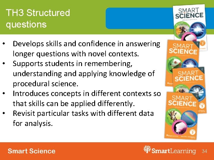 TH 3 Structured questions • Develops skills and confidence in answering longer questions with