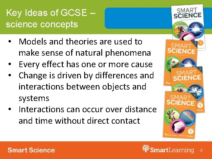 Key Ideas of GCSE – science concepts • Models and theories are used to