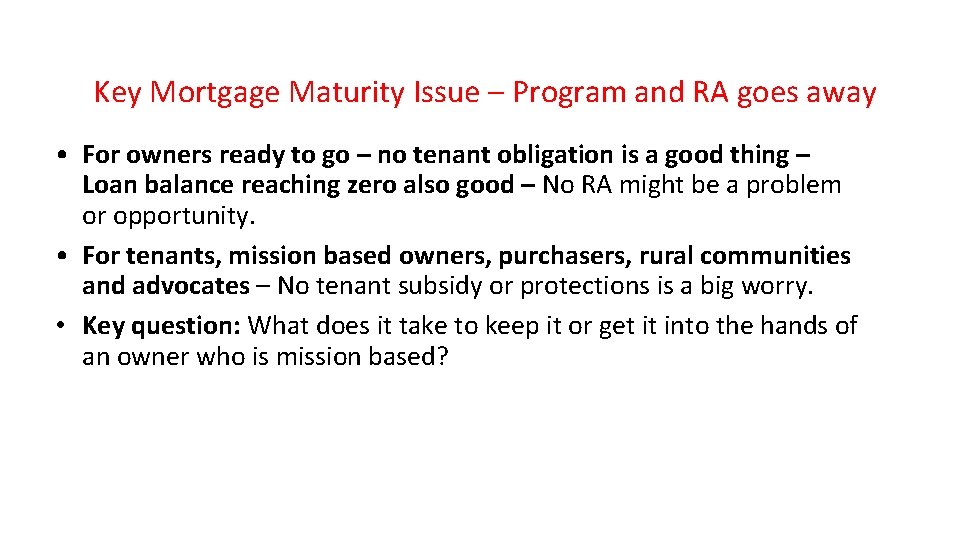  • Key preservation challenges Key Mortgage Maturity Issue – Program and RA goes