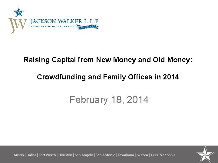Raising Capital from New Money and Old Money: Crowdfunding and Family Offices in 2014