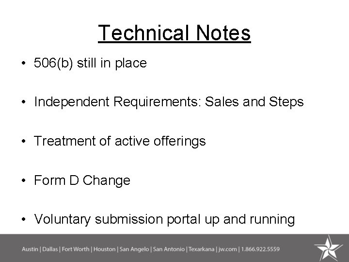 Technical Notes • 506(b) still in place • Independent Requirements: Sales and Steps •