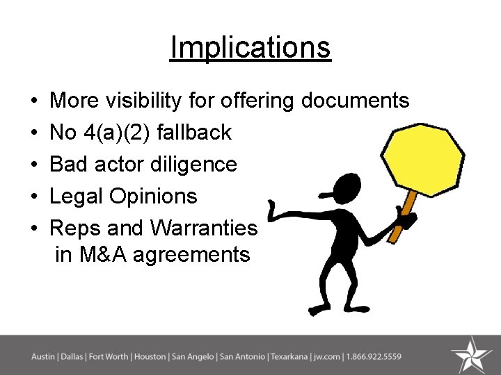 Implications • • • More visibility for offering documents No 4(a)(2) fallback Bad actor