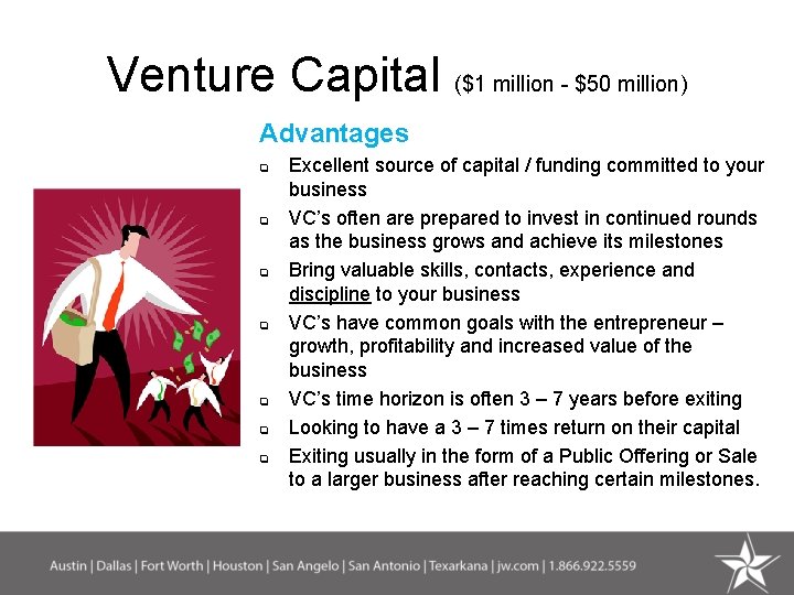 Venture Capital ($1 million - $50 million) Advantages q q q q Excellent source