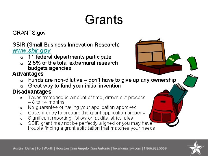 Grants GRANTS. gov SBIR (Small Business Innovation Research) www. sbir. gov 11 federal departments