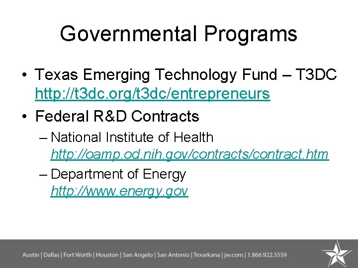 Governmental Programs • Texas Emerging Technology Fund – T 3 DC http: //t 3
