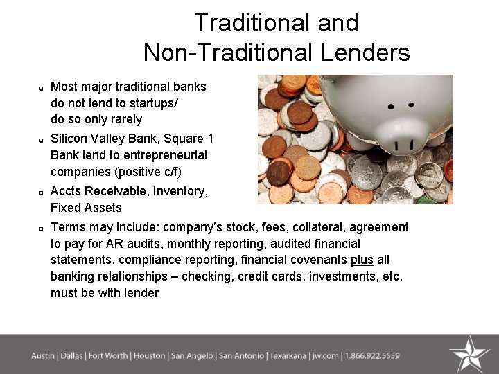 Traditional and Non-Traditional Lenders q q Most major traditional banks do not lend to