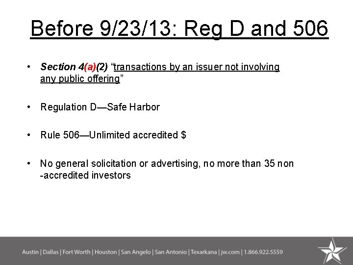 Before 9/23/13: Reg D and 506 • Section 4(a)(2) “transactions by an issuer not
