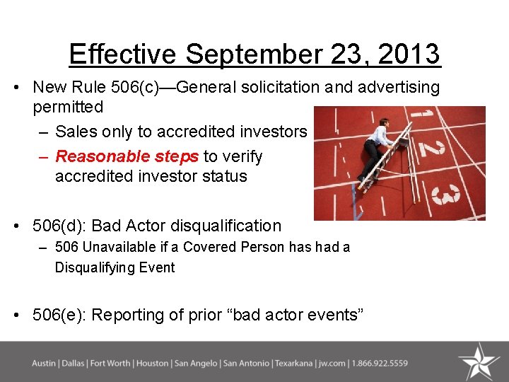 Effective September 23, 2013 • New Rule 506(c)—General solicitation and advertising permitted – Sales