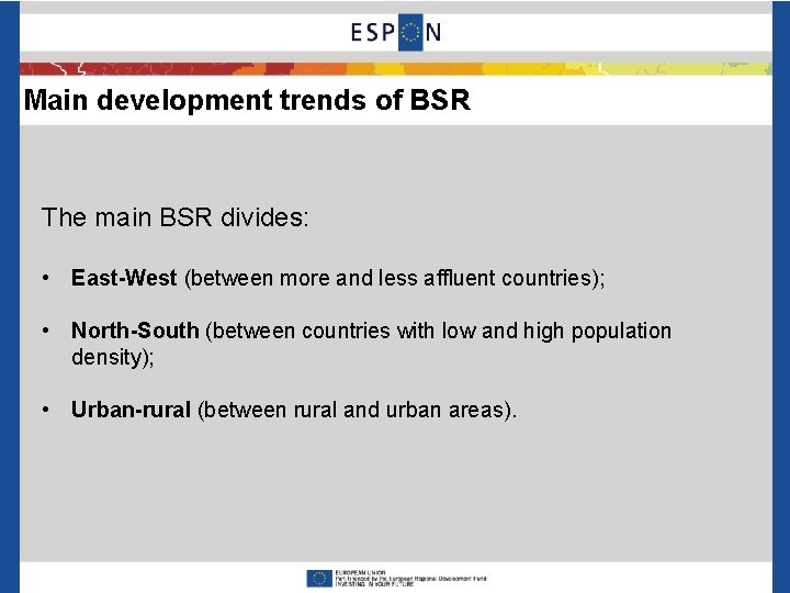 Main development trends of BSR The main BSR divides: • East-West (between more and