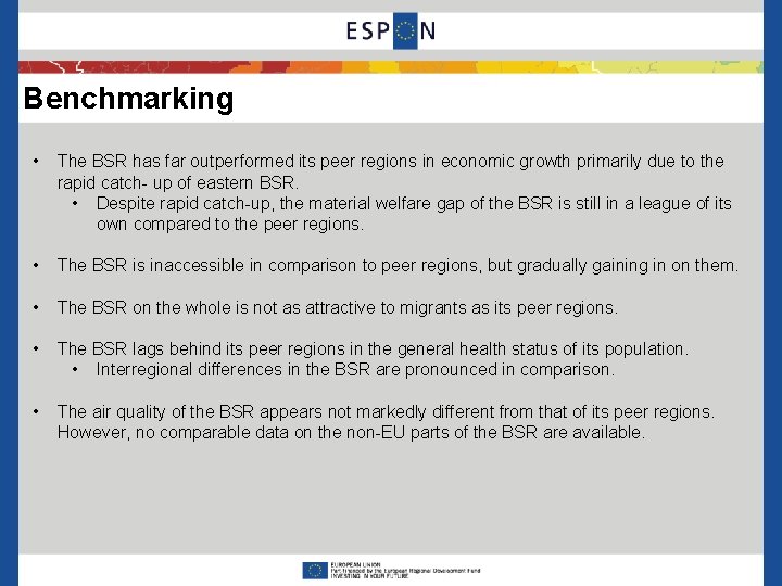 Benchmarking • The BSR has far outperformed its peer regions in economic growth primarily