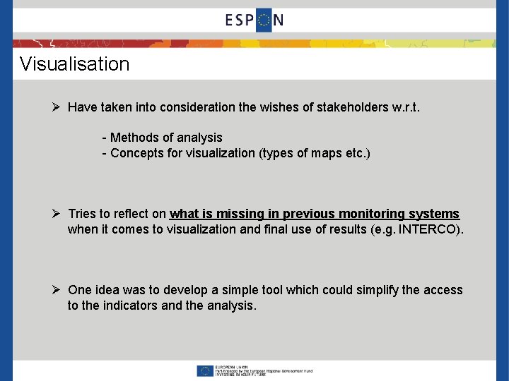 Visualisation Ø Have taken into consideration the wishes of stakeholders w. r. t. -