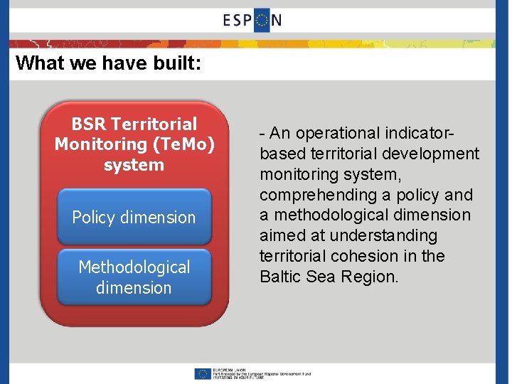 What we have built: BSR Territorial Monitoring (Te. Mo) system Policy dimension Methodological dimension