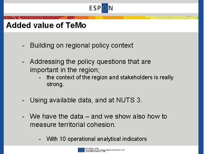 Added value of Te. Mo - Building on regional policy context - Addressing the