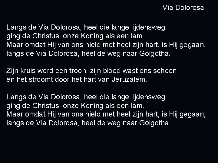 Via Dolorosa Langs de Via Dolorosa, heel die lange lijdensweg, ging de Christus, onze