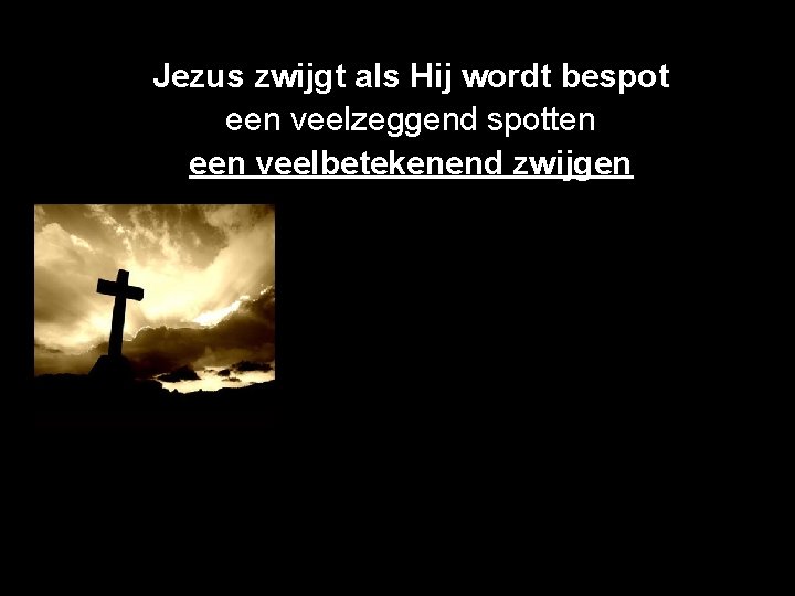 Jezus zwijgt als Hij wordt bespot een veelzeggend spotten een veelbetekenend zwijgen 