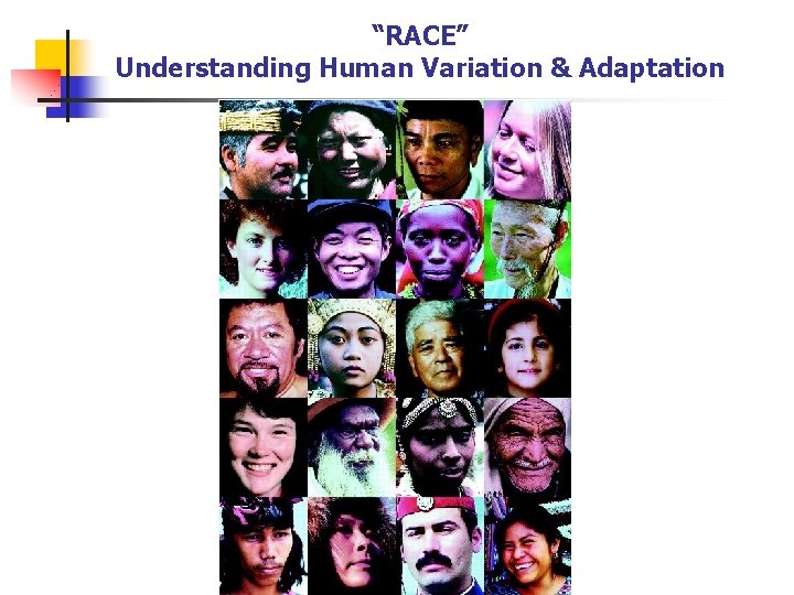 “RACE” Understanding Human Variation & Adaptation 