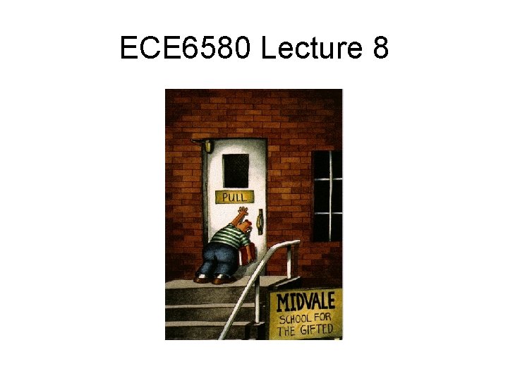 ECE 6580 Lecture 8 