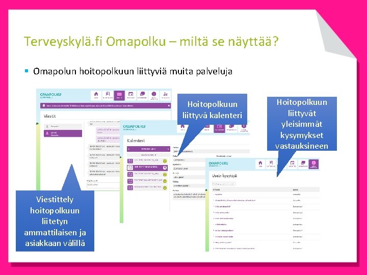 Terveyskylä. fi Omapolku – miltä se näyttää? § Omapolun hoitopolkuun liittyviä muita palveluja Hoitopolkuun