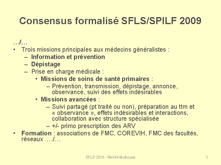Consensus formalisé SFLS/SPILF 2009 …/… • Trois missions principales aux médecins généralistes : – Consensus formalisé SFLS/SPILF 2009 …/… • Trois missions principales aux médecins généralistes : –