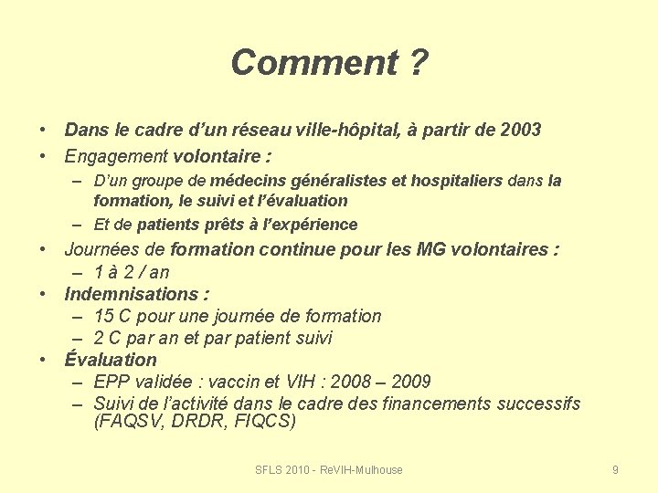 Comment ? • Dans le cadre d’un réseau ville-hôpital, à partir de 2003 •