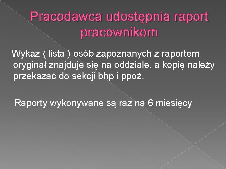 Pracodawca udostępnia raport pracownikom Wykaz ( lista ) osób zapoznanych z raportem oryginał znajduje