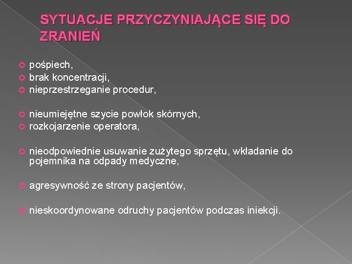 SYTUACJE PRZYCZYNIAJĄCE SIĘ DO ZRANIEŃ pośpiech, brak koncentracji, nieprzestrzeganie procedur, nieumiejętne szycie powłok skórnych,