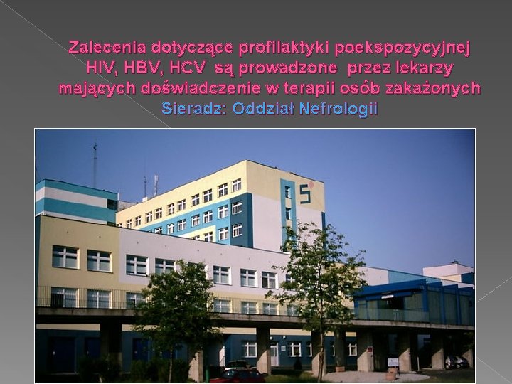 Zalecenia dotyczące profilaktyki poekspozycyjnej HIV, HBV, HCV są prowadzone przez lekarzy mających doświadczenie w