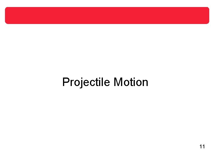 Projectile Motion 11 