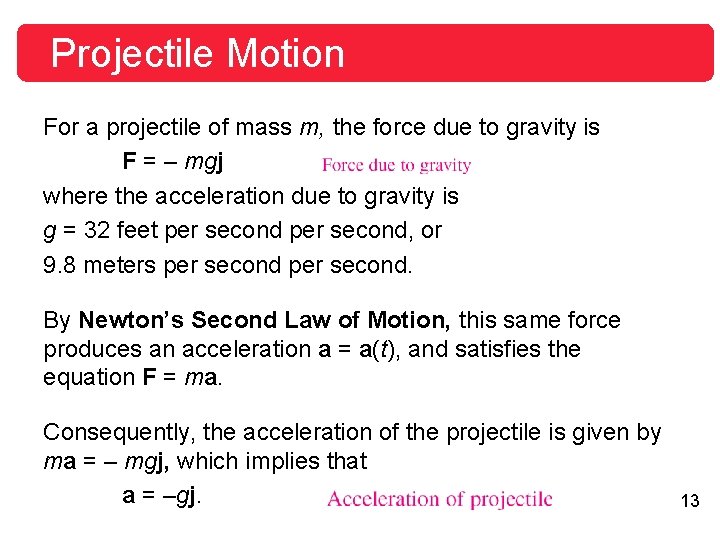 Projectile Motion For a projectile of mass m, the force due to gravity is