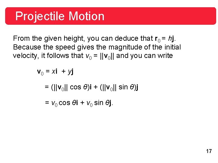 Projectile Motion From the given height, you can deduce that r 0 = hj.