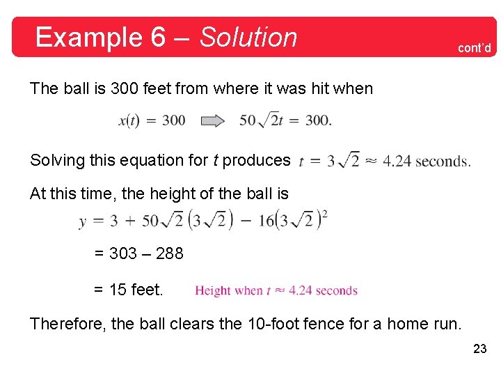 Example 6 – Solution cont’d The ball is 300 feet from where it was