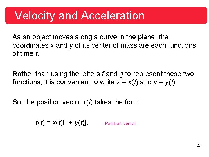 Velocity and Acceleration As an object moves along a curve in the plane, the