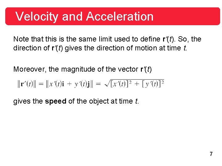 Velocity and Acceleration Note that this is the same limit used to define r'(t).