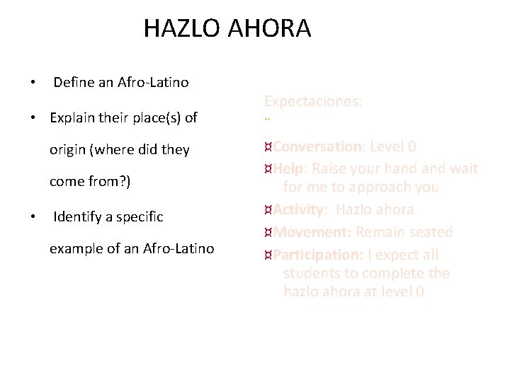 HAZLO AHORA • Define an Afro-Latino • Explain their place(s) of origin (where did