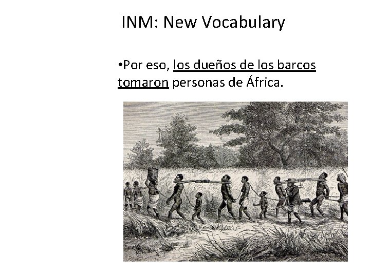 INM: New Vocabulary • Por eso, los dueños de los barcos tomaron personas de