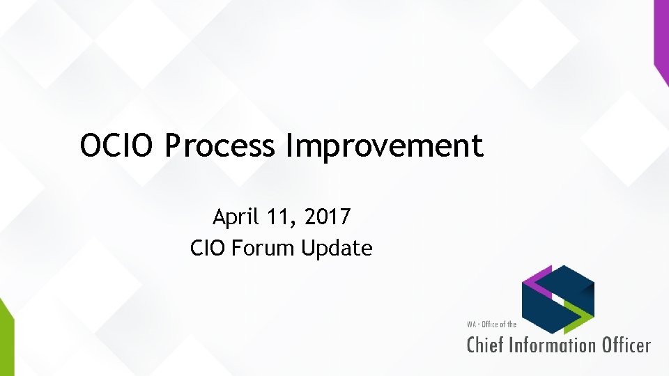 OCIO Process Improvement April 11 2017 CIO Forum