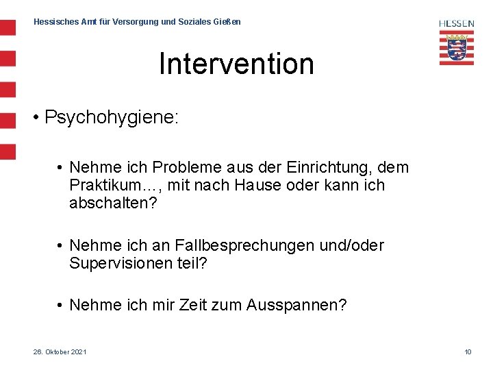 Hessisches Amt für Versorgung und Soziales Gießen Intervention • Psychohygiene: • Nehme ich Probleme