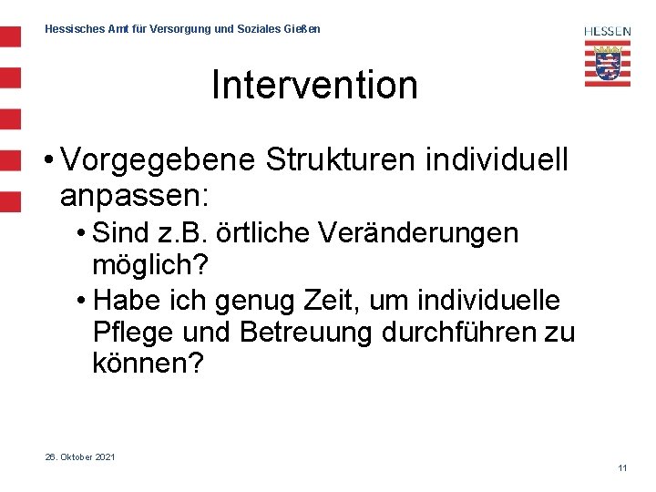 Hessisches Amt für Versorgung und Soziales Gießen Intervention • Vorgegebene Strukturen individuell anpassen: •
