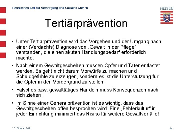 Hessisches Amt für Versorgung und Soziales Gießen Tertiärprävention • Unter Tertiärprävention wird das Vorgehen