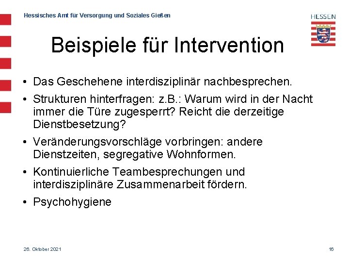 Hessisches Amt für Versorgung und Soziales Gießen Beispiele für Intervention • Das Geschehene interdisziplinär