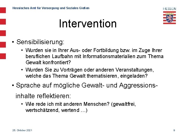 Hessisches Amt für Versorgung und Soziales Gießen Intervention • Sensibilisierung: • Wurden sie in