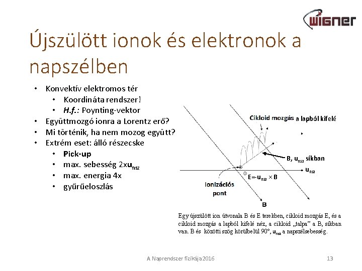 Újszülött ionok és elektronok a napszélben • Konvektív elektromos tér • Koordináta rendszer! •